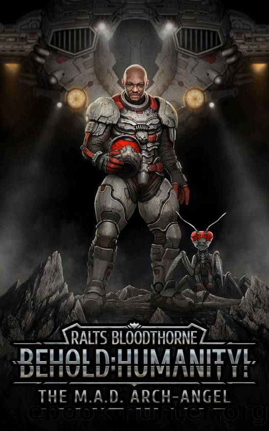 Behold: Humanity!: The M.A.D. Arch-Angel (Behold, Humanity! Book 5) by Ralts Bloodthorne