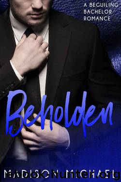Beholden (The Beguiling Bachelors Book 2) by Madison Michael