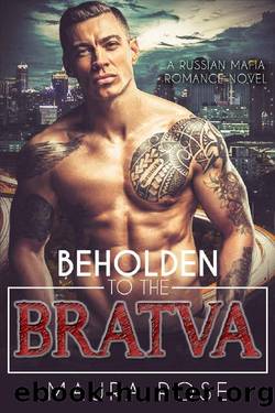 Beholden to the Bratva_A Russian Mafia Romance Novel by Maura Rose