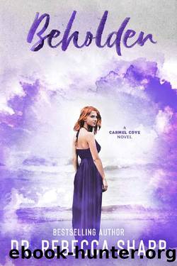 Beholden: A Small-Town Standalone Romance (Carmel Cove Book 1) by Dr. Rebecca Sharp