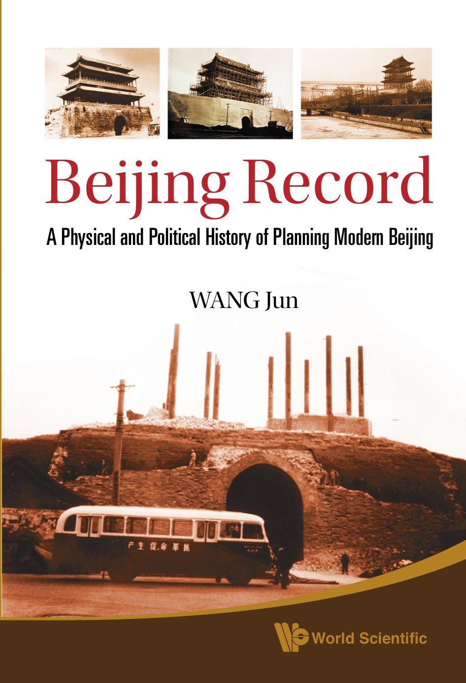 Beijing Record: A Physical and Political History of Planning Modern Beijing by Jun Wang
