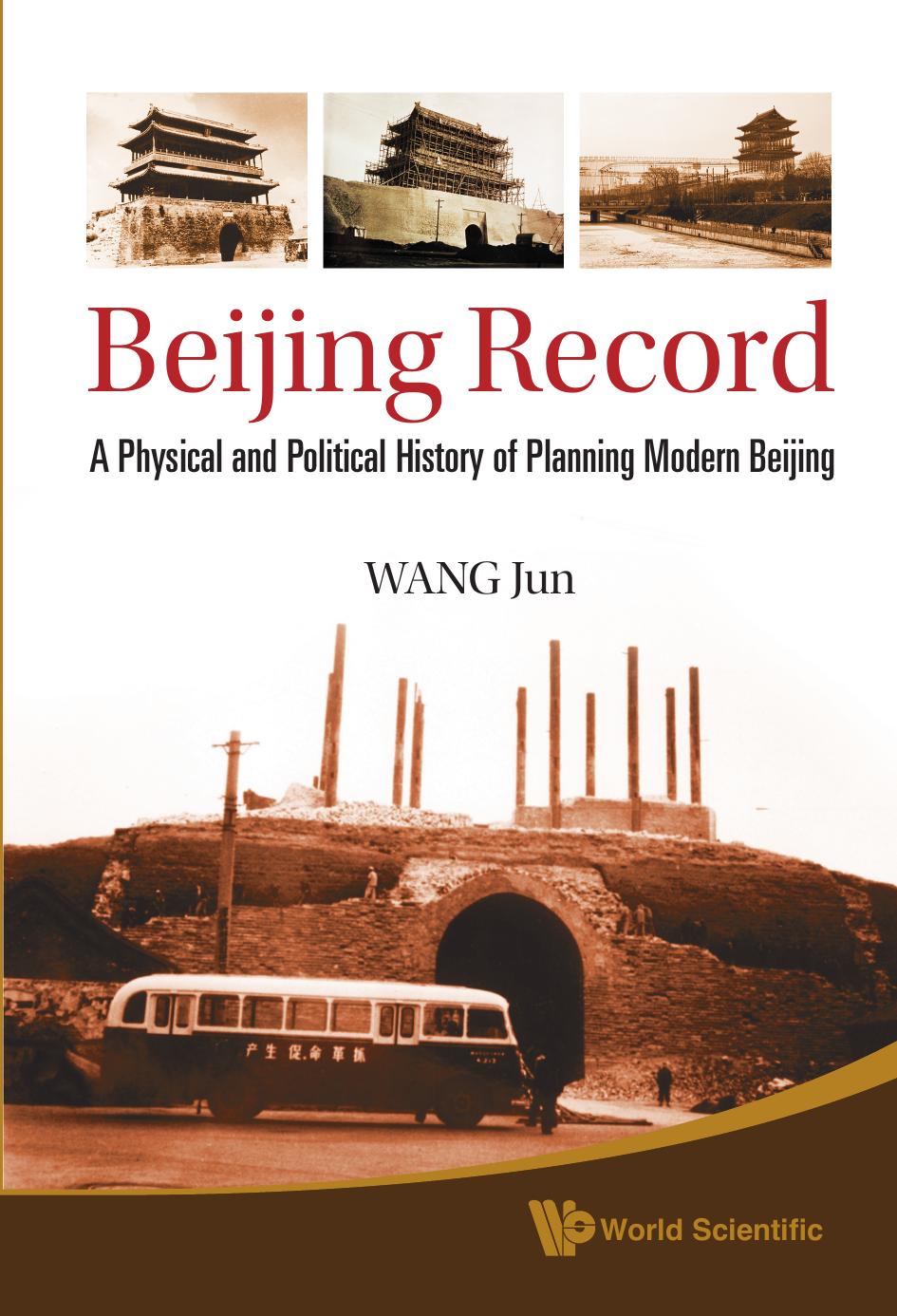 Beijing record: a physical and political history of planning modern Beijing by Wang Jun