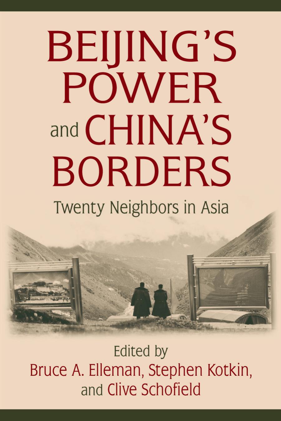 Beijing's Power and China's Borders: Twenty Neighbors in Asia (repost) by Bruce A. Elleman Stephen Kotkin and Clive Schofield
