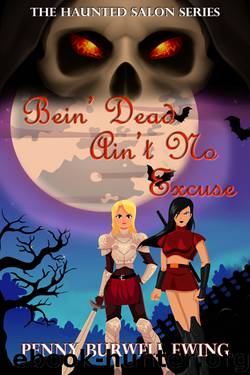 Bein' Dead Ain't No Excuse by Penny Burwell Ewing