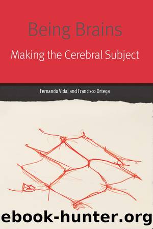 Being Brains: Making the Cerebral Subject by Fernando Vidal & Francisco Ortega