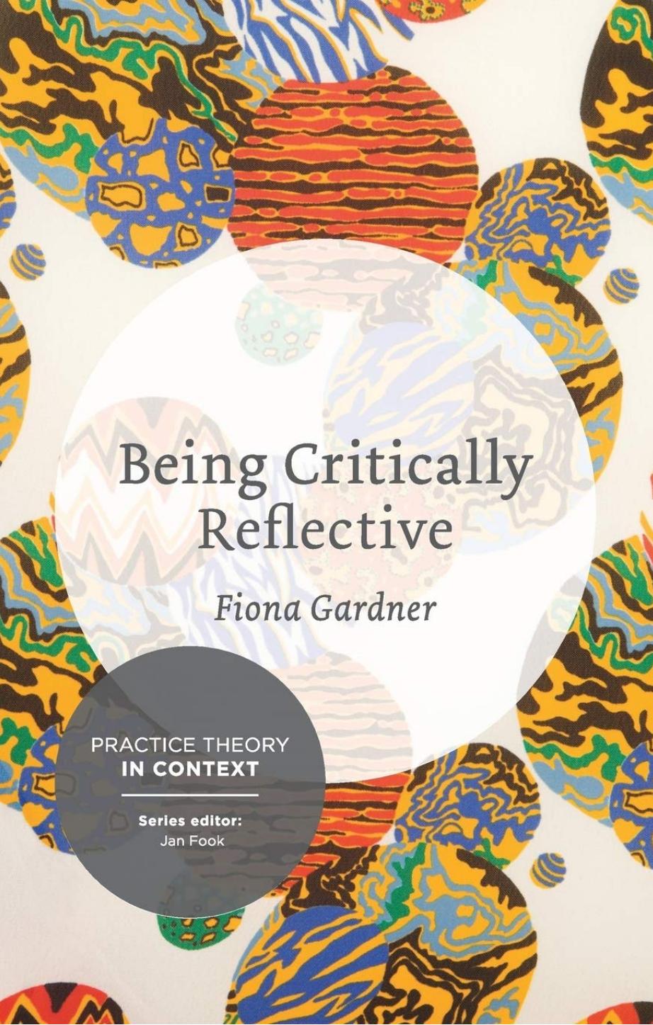 Being Critically Reflective: Engaging in Holistic Practice by Fiona Gardner