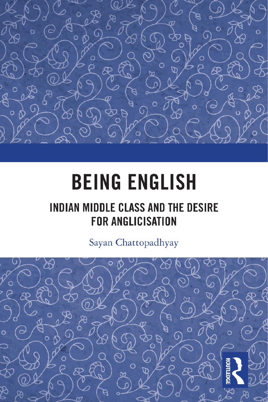 Being English: Indian Middle Class and the Desire for Anglicisation by Sayan Chattopadhyay