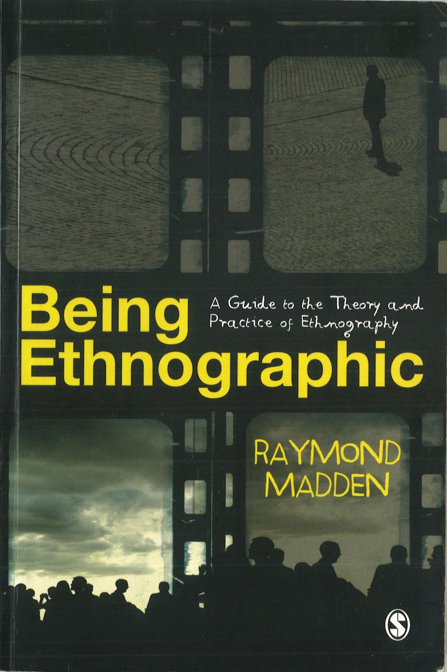 Being Ethnographic: A Guide to the Theory and Practice of Ethnography by Raymond Madden