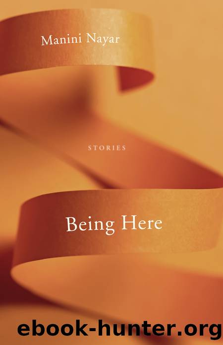 Being Here by Manini Nayar