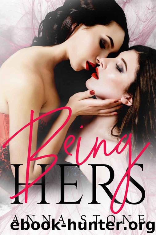 Being Hers (Irresistibly Bound Book 1) by Stone Anna