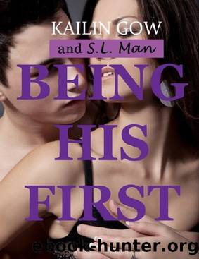 Being His First by Kailin Gow & S.L. Man