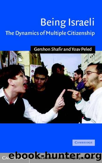 Being Israeli: The Dynamics of Multiple Citizenship by Gershon Shafir and Yoav Peled