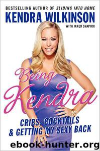Being Kendra by Kendra Wilkinson