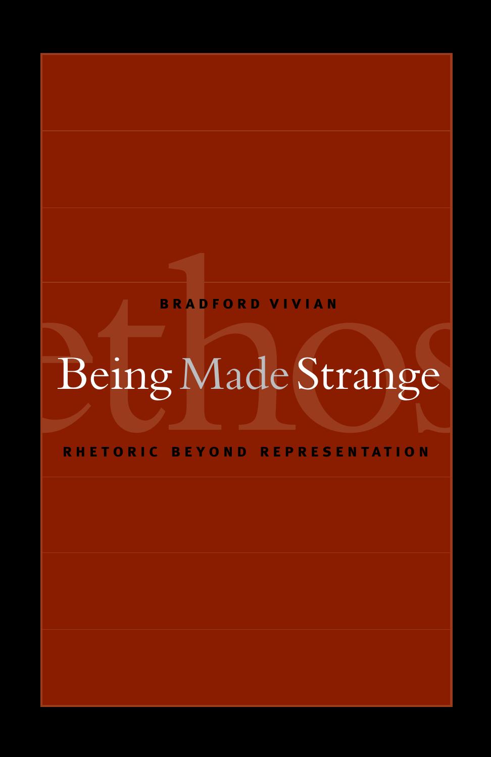 Being Made Strange: Rhetoric Beyond Representation by Bradford Vivian
