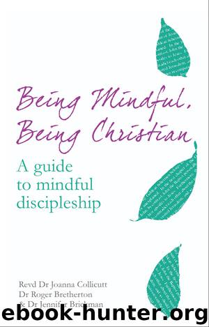 Being Mindful, Being Christian by Joanna Collicutt