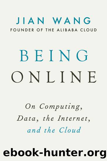 Being Online: On Computing, Data, the Internet, and the Cloud by Jian Wang