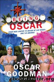 Being Oscar: From Mob Lawyer to Mayor of Las Vegas by Oscar Goodman