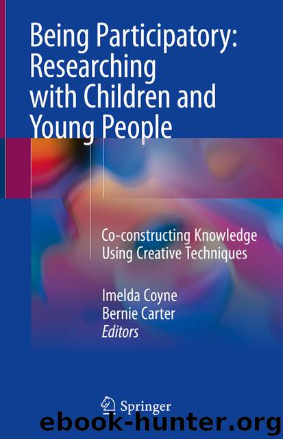 Being Participatory: Researching with Children and Young People by Imelda Coyne & Bernie Carter