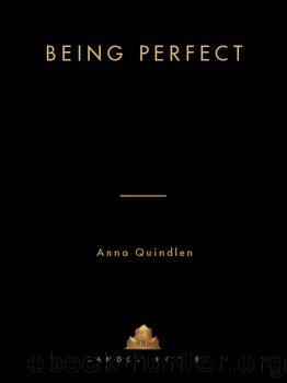 Being Perfect by Anna Quindlen