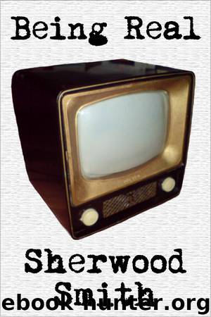Being Real by Sherwood Smith
