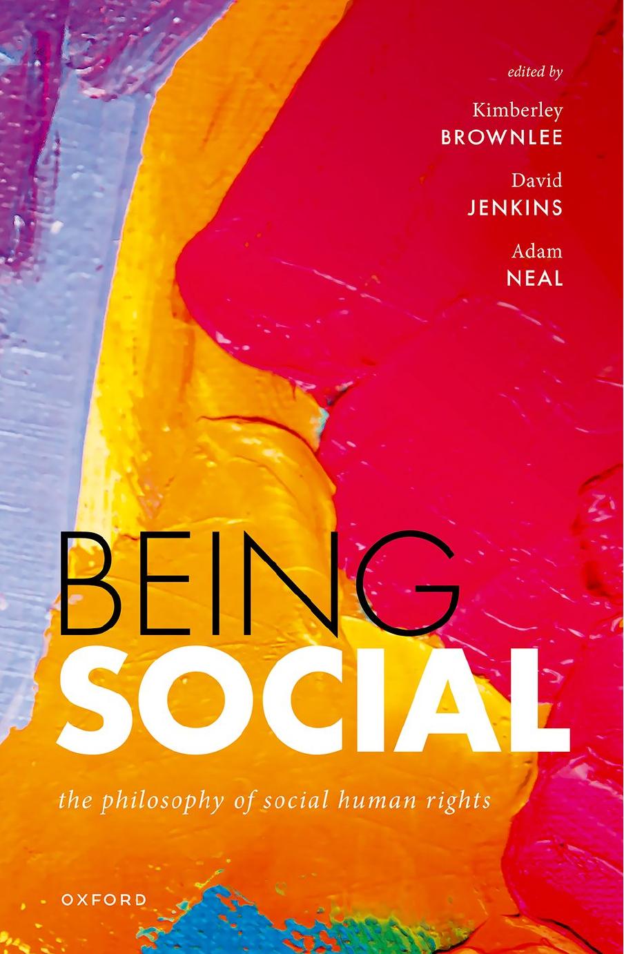 Being Social: The Philosophy of Social Human Rights by Brownlee Kimberley (Editor) & Jenkins David (Editor) & Neal Adam (Editor)