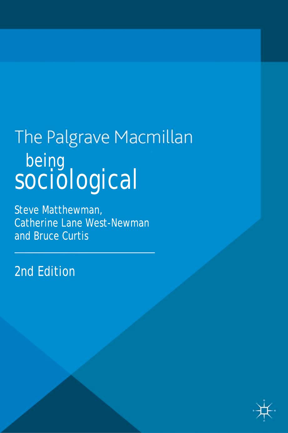 Being Sociological by Steve Matthewman Catherine Lane West-Newman Bruce Curtis