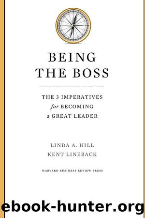Being The Boss: The 3 Imperatives for Becoming a Great Leader by Kent Lineback & Linda A. Hill & Vook
