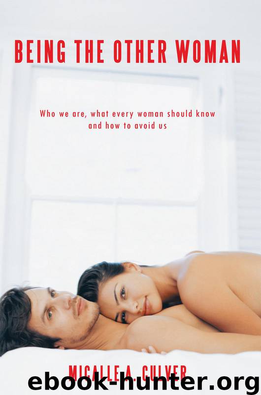 Being The Other Woman: Who we are, what every woman should know and how to avoid us by Culver Micalle A