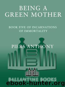 Being a Green Mother (Incarnations of Immortality) by Piers Anthony