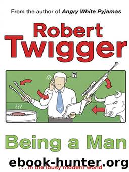 Being a Man by Robert Twigger