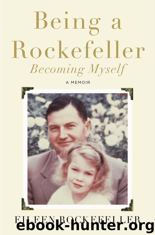 Being a Rockefeller, Becoming Myself: A Memoir by Eileen Rockefeller