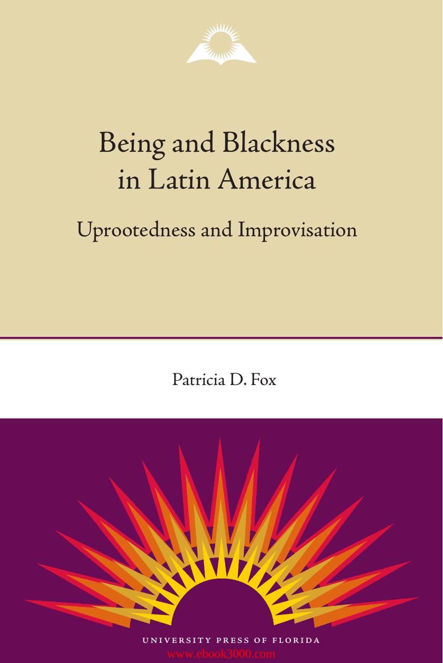 Being and Blackness in Latin America: Uprootedness and Improvisation by Unknow