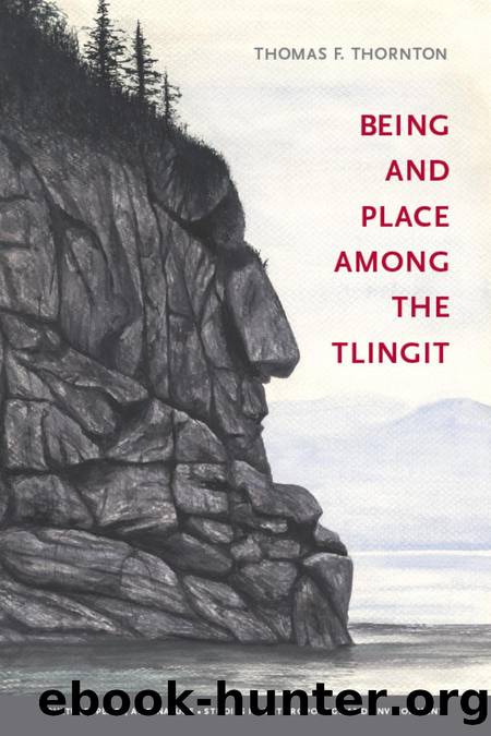 Being and Place among the Tlingit by Thomas F. Thornton; Sealaska Heritage Institute