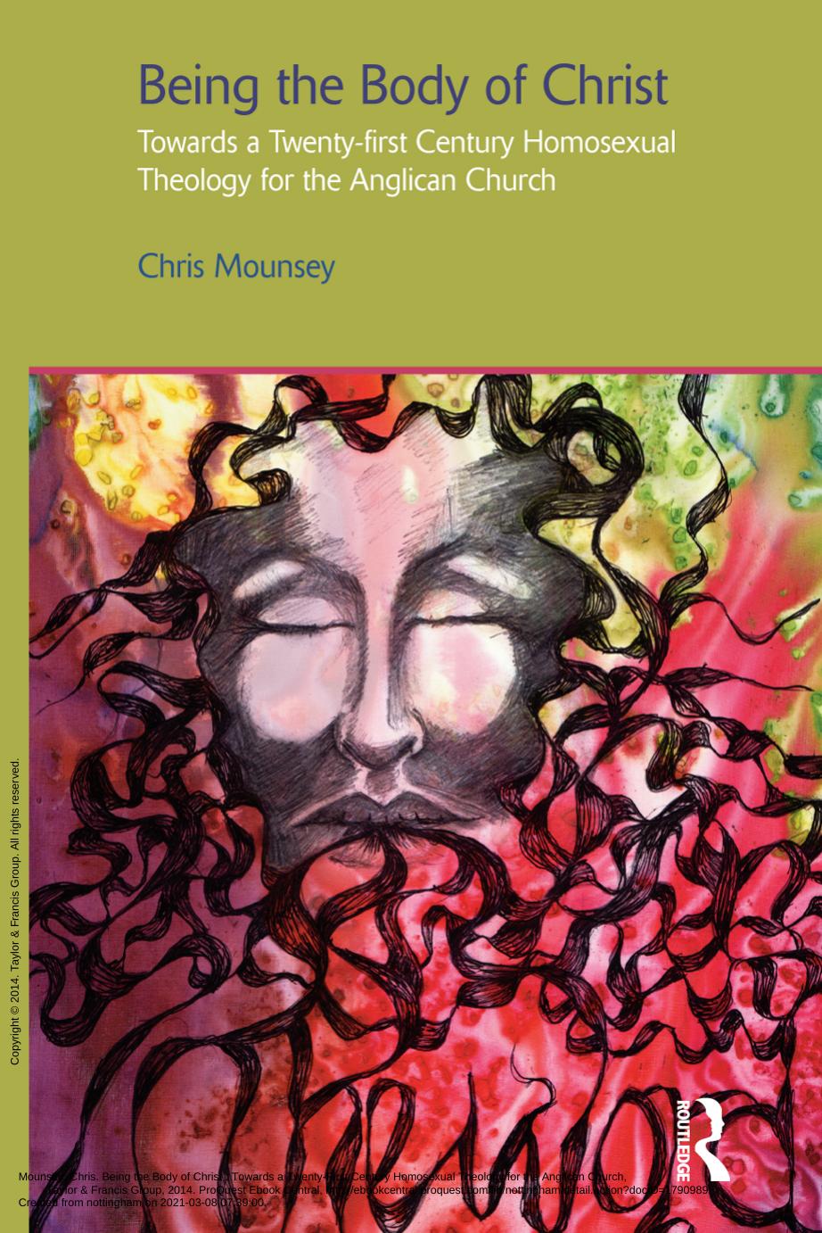 Being the Body of Christ: Towards a Twenty-First Century Homosexual Theology for the Anglican Church by Chris Mounsey