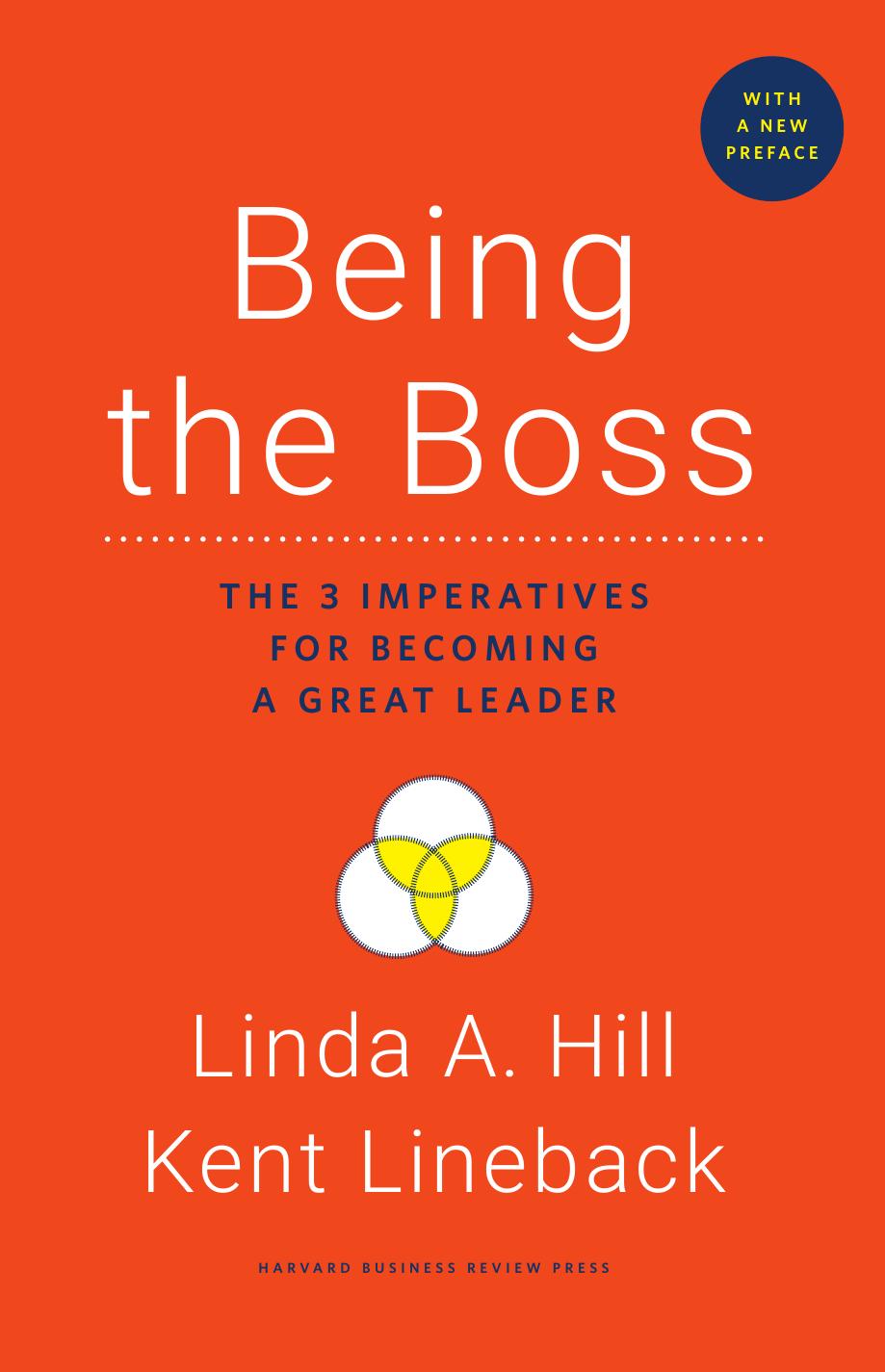 Being the Boss, with a New Preface: The 3 Imperatives for Becoming a Great Leader by Linda A. Hill Kent Lineback