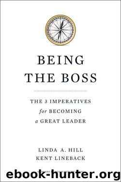 Being the Boss: The 3 Imperatives for Becoming a Great Leader by Hill Linda A. & Lineback Kent