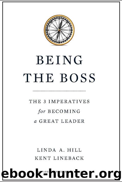 Being the Boss: The 3 Imperatives for Becoming a Great Leader by Linda A. Hill & Kent Lineback
