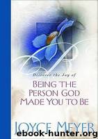 Being the Person God Made You to Be by Joyce Meyer