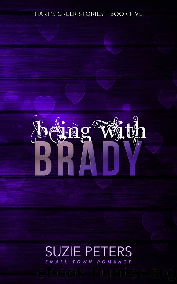 Being with Brady: A Small Town Romance by Suzie Peters