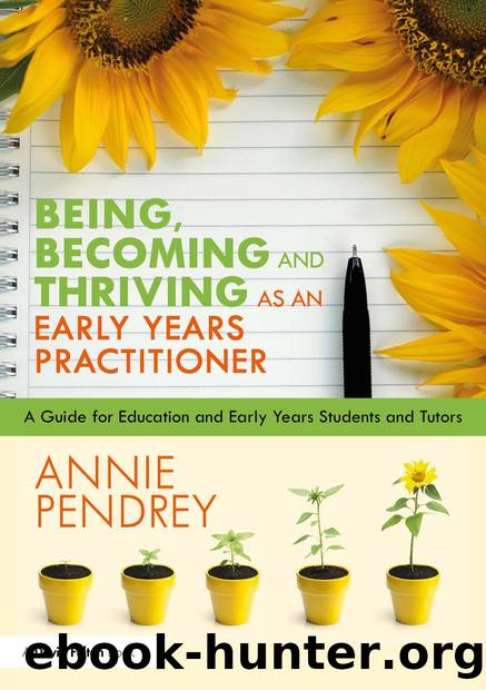 Being, Becoming and Thriving as an Early Years Practitioner: A Guide for Education and Early Years Students and Tutors by Annie Pendrey