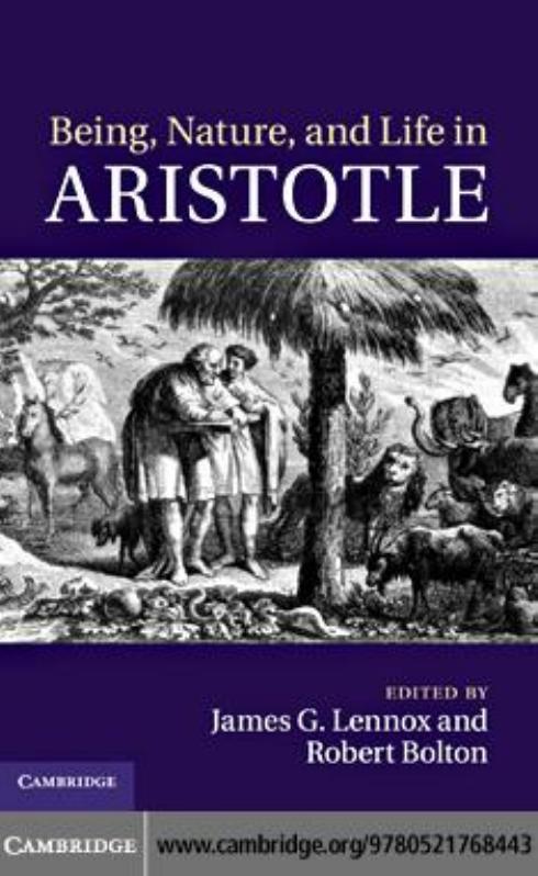 Being, Nature, and Life in Aristotle: Essays in Honor of Allan Gotthelf by James G. Lennox Robert Bolton