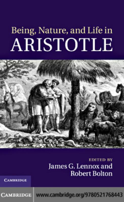 Being, nature, and life in Aristotle: essays in honor of Allan Gotthelf by Aristote;Bolton Robert A. N.;Gotthelf Allan;Lennox James G