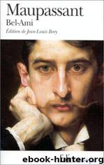 Bel Ami by Henri Rene Guy De Maupassant