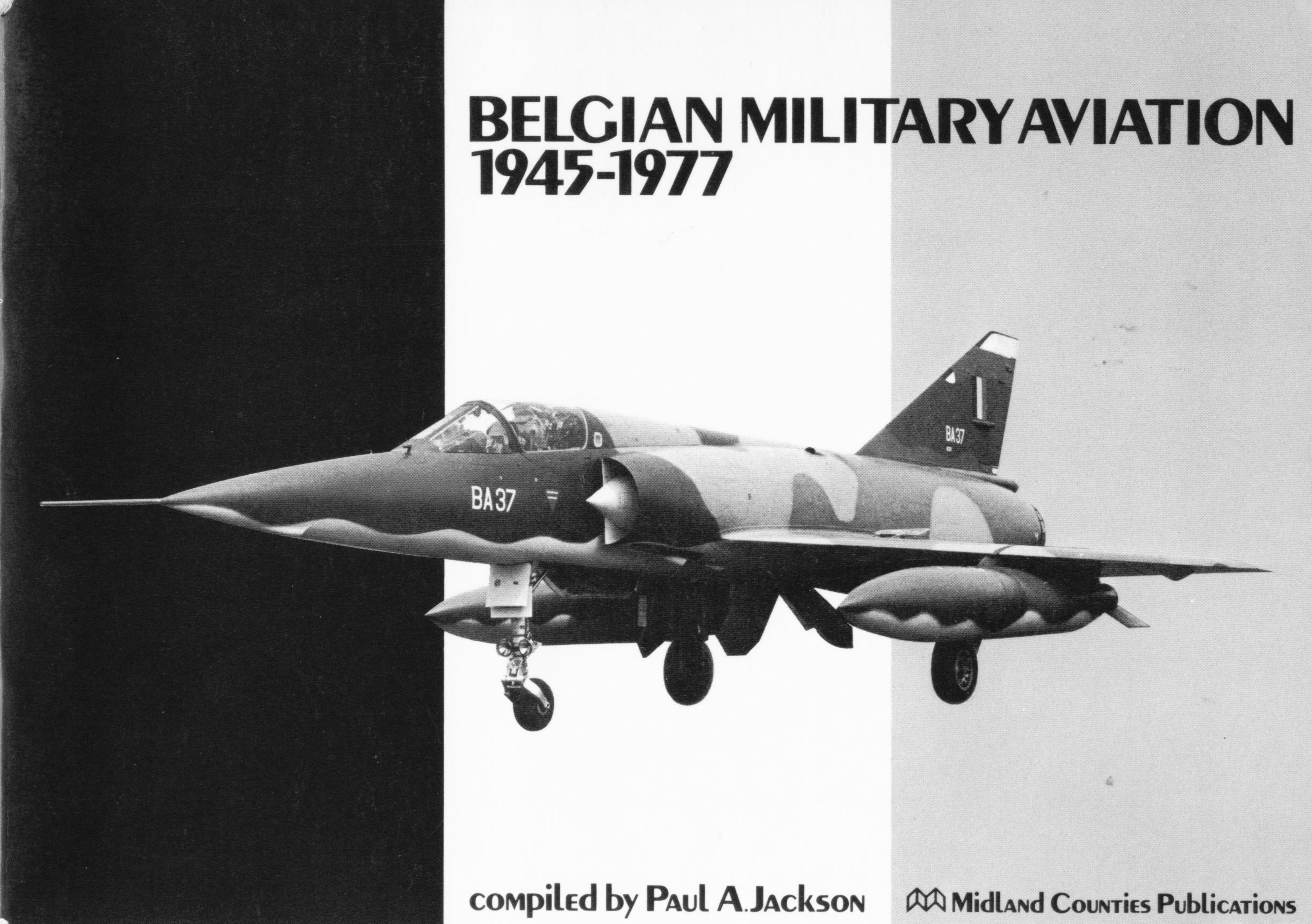 Belgian military aviation 1945-1977 by Jackson P.A