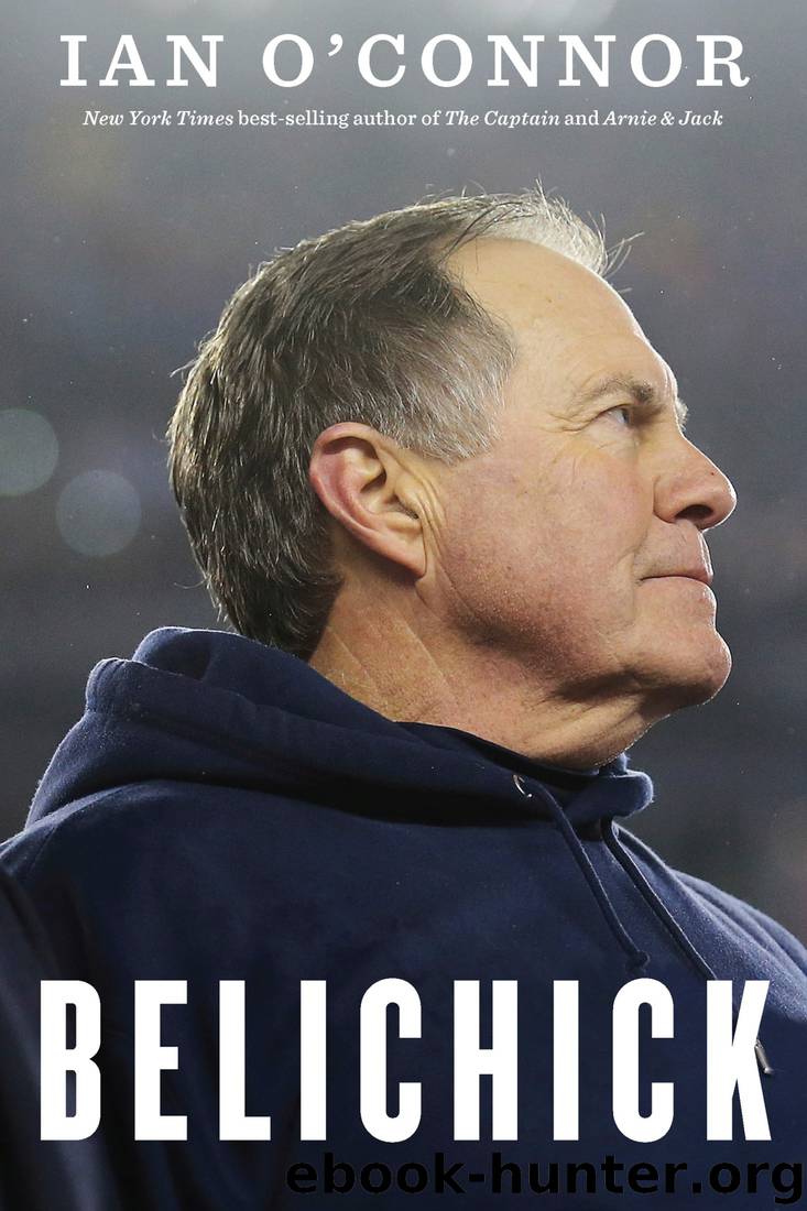 Belichick: The Making of the Greatest Football Coach of All Time by Ian O'Connor