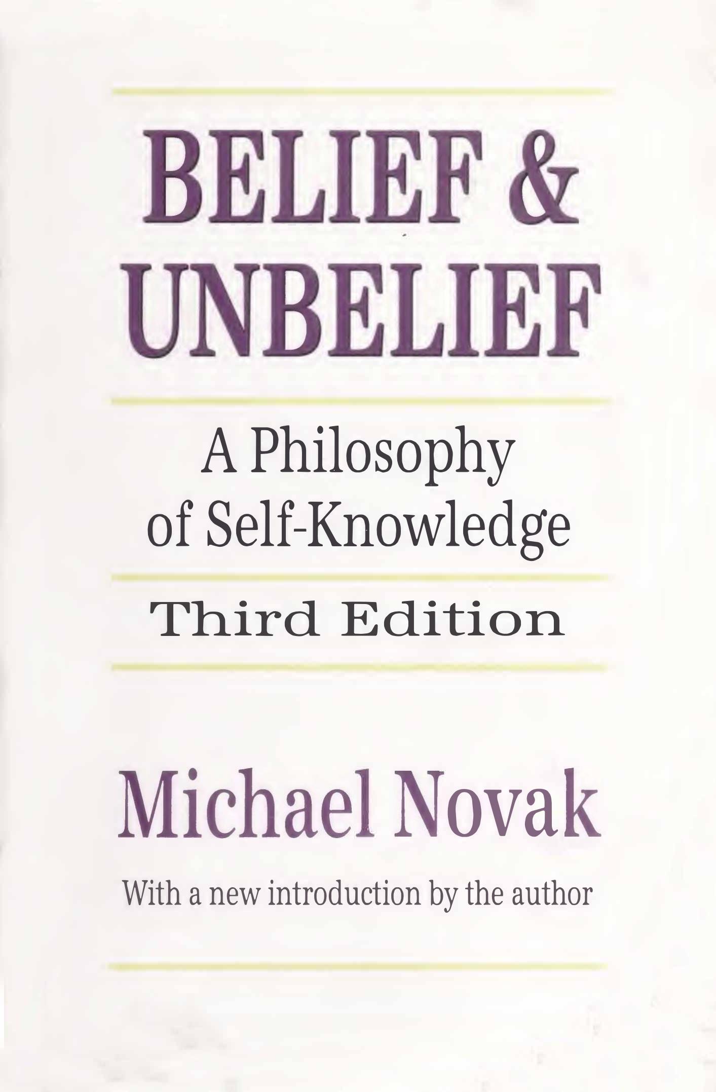 Belief and Unbelief - Philosophy of Self-Knowledge by Michael Novak
