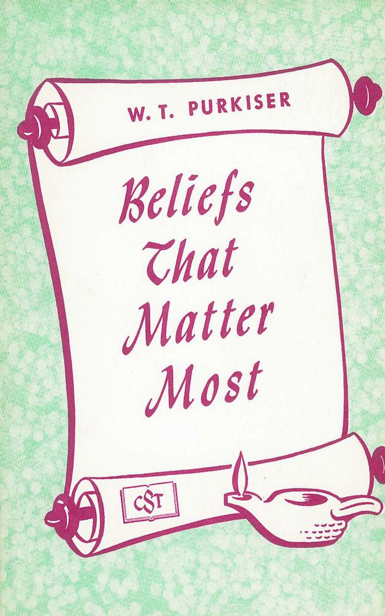 Beliefs That Matter Most by W.T. Purkiser