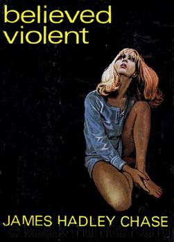 Believed Violent (1968) by James Hadley Chase