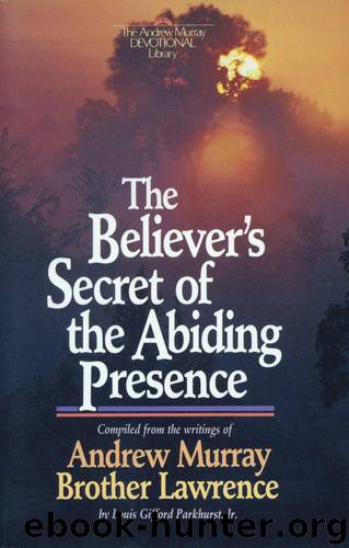 Believer's Secret of the Abiding Presence, The (The Andrew Murray devotional library) by Murray Andrew & Brother Lawrence