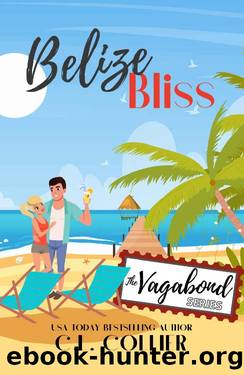 Belize Bliss: Part of The Vagabond Series by C.L. Collier